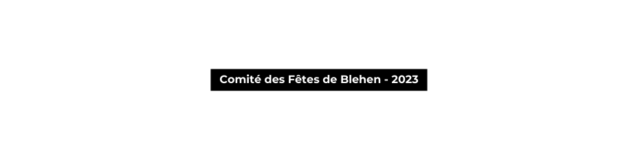 Comité des Fêtes de Blehen 2023